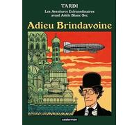 Les Aventures Extraordinaires Avant Adèle Blanc-Sec - Adieu Brindavoine - Suivi De La Fleur Au Fusil