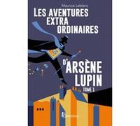 Les aventures extraordinaires d'Arsène Lupin - tome 1 Maurice Leblanc (Auteur), Alain Decaux (Préface)