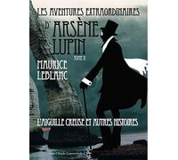 Les Aventures Extraordinaires D'arsène Lupin Tome 2 - LAiguille Creuse Et Autres Histoires