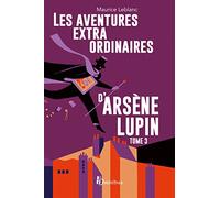 Maurice Leblanc – Les Aventures extraordinaires d'Arsène Lupin, tome 3 – Nouvelle édition – Broché