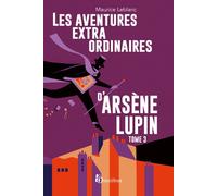 Les aventures extraordinaires d'Arsène Lupin - tome 3 Maurice Leblanc (Auteur)