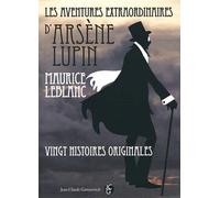 Les aventures extraordinaires d'Arsène Lupin: Vingt histoires originales