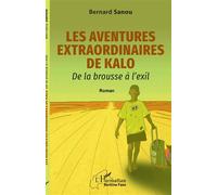 Les aventures extraordinaires de Kalo De la brousse à l'exil - Bernard Sanou - L'harmattan - broché - Roman