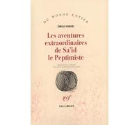 Emile Habibi – Les Aventures extraordinaires de Sa'id le peptimiste – Trad. Jean‑Patrick Guillaume