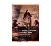 Les aventures extraordinaires d'un coureur des bois - RADISSON PIERRE-ESPR - ALIAS - broché - Roman