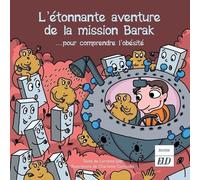 Les Aventures Fantastico-Scientifiques De Raphaël Tome 7 - L'étonnante Aventure De La Mission Barak - Pour Comprendre L'obésité