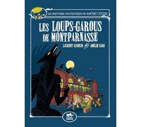 Les aventures fantastiques de sacré-coeur (vol.4) : les loups-garous de montparnasse - Amélie Sarn - Petit Lezard - relié - Roman junior dès 9 ans
