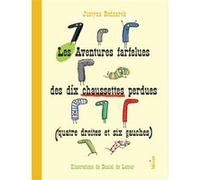 Les Aventures farfelues des dix chaussettes perdues (quatre droites et six gauches) Justyna Bednarek (Auteur), Daniel De Latour (Illustration), Lydia Waleryszak (Traduction)