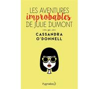 Les Aventures improbables de Julie Dumont - Cassandra O'Donnell - Pygmalion - broché - Roman