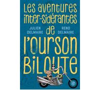 Les aventures inter-sidérantes de l'Ourson Biloute L'intégrale - Julien Delmaire - Grasset Jeunesse - broché - Roman junior