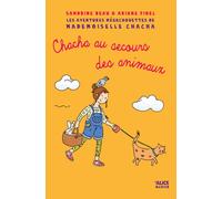 Les Aventures mégachouettes de Mademoiselle Chacha - Chacha au secours des animaux - Tome 03 Sandrine Beau (Auteur), Ariane Pinel (Illustration)
