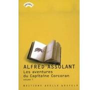 Les Aventures (merveilleuses mais authentiques) du Capitaine Corcoran Alfred Assolant [Assollant] (Auteur)