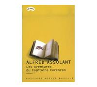 Les Aventures (merveilleuses mais authentiques) du Capitaine Corcoran Tome 1 - Alfred Assolant [Assollant] - Losfeld Joelle - broché - Roman