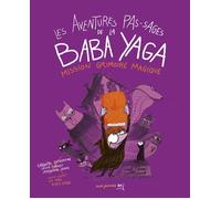 Les Aventures pas-sages de la Baba Yaga Mission Grimoire magique - Grégoire Lopoukhine - Seuil Jeunesse - broché - Bande dessinée jeunesse