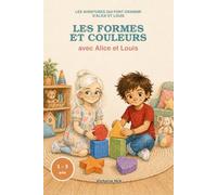 LES AVENTURES QUI FONT GRANDIR D'ALICE ET LOUIS: Les formes et couleurs avec Alice et Louis