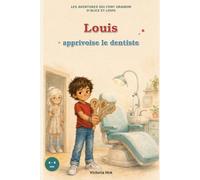 LES AVENTURES QUI FONT GRANDIR D'ALICE ET LOUIS: Louis apprivoise le dentiste