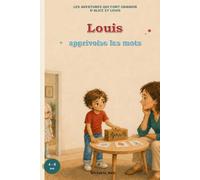 LES AVENTURES QUI FONT GRANDIR D'ALICE ET LOUIS: LOUIS APPRIVOISE LES MOTS