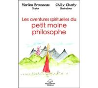 Les aventures spirituelles du petit moine philosophe - Marilou Brousseau - Dauphin Blanc - broché - Essai