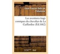 Les aventures tragi-comiques du chevalier de La Gaillardise César-François Oudin de Préfontaine (Auteur)