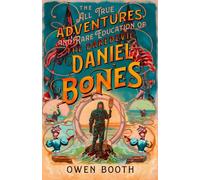 Les aventures véridiques (et l'éducation rare) du casse-cou Daniel Bones