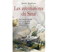 Les aventurières du Sinaï A la découverte des Evangiles disparus de Sainte-Catherine - Janet Soskice - Lattes - broché - Etude