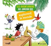Les aventuriers au jardin bio explorent le monde - David Melbeck - Plume De Carotte Eds - broché - Document jeunesse