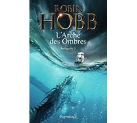 Les Aventuriers de la mer - L'Arche des Ombres Intégrale 3 - Robin Hobb - Pygmalion - broché - Roman
