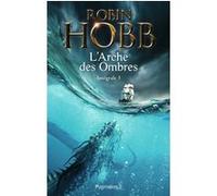 Les Aventuriers de la mer - L'Arche des Ombres Robin Hobb (Auteur)