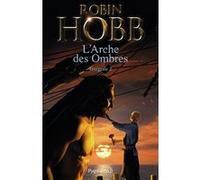 Les Aventuriers de la mer - L'Arche des Ombres Robin Hobb (Auteur)