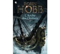 Les Aventuriers de la mer - L'Arche des Ombres Robin Hobb (Auteur)
