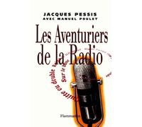 Les Aventuriers de la radio - - Jacques Pessis - Flammarion - Livre