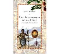 Les aventuriers de la reine A l assaut du nouveau monde - Giles Milton - Noir Sur Blanc - broché - Récit