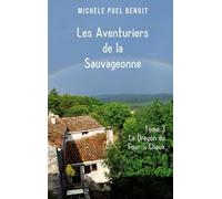 Les Aventuriers De La Sauvageonne Tome 3 - Le Dragon Du Four À Chaux