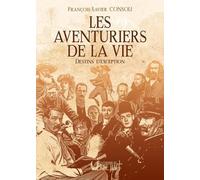Les aventuriers de la vie: Destins d'exception