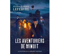 Les aventuriers de minuit - Julien Lefebvre - Librairie Theatrale - broché - Théâtre