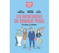 Les Aventuriers du bonheur perdu - Etre heureux, ça s'apprend ?