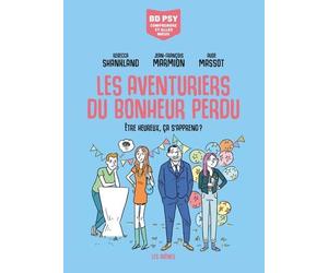 Les Aventuriers du bonheur perdu - Etre heureux, ça s'apprend ? - Rébecca Shankland - Les Arenes Eds - cartonné - Bande dessinée