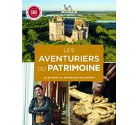 Les Aventuriers du Patrimoine – 40 acteurs du patrimoine racontent – Michelin