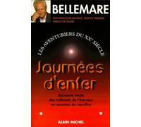 Journées d'enfer: Les aventuriers du XXe siècle, 3. Soixante récits des tréfonds de l'horreur au sommet du sacrifice