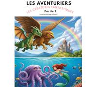 Les Aventuriers Tome 4: Les créatures fantastiques partie 1