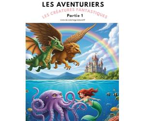 Les Aventuriers Tome 4: Les créatures fantastiques partie 1