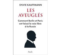 Les aveuglés – Comment Berlin et Paris ont laissé la voie libre à la Russie – Stock
