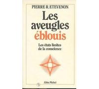 Les aveugles éblouis: Les états limites de la conscience