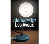 Les Aveux John Wainwright (Auteur), Laurence Romance (Traduction)