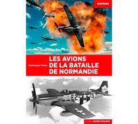 Les avions de la bataille de Normandie - Christophe Prime - Ouest France - broché - Guide