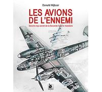 Les avions de l'ennemi : Dessins top secret de la seconde Guerre Mondiale