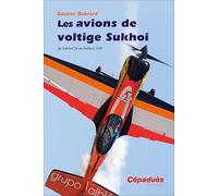 Les avions de voltige Sukhoi. Du Sukhoi 26 au Sukhoi 31M