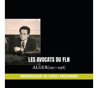 LES AVOCATS DU FLN: ALGER(1957-1958)