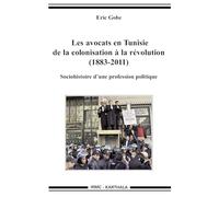 Les avocats en Tunisie de la colonisation à la révolution (1883-2011)