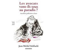 Les avocats vont-ils tous au paradis ? Anecdotes judiciaires vécues - Jean-Michel Sieklucki - EDITIONS COMPLICITES - ebook (ePub) - Livre